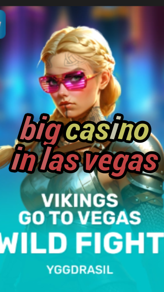 big casino in las vegas-fqqjrm9vrme7zzjgfjql.com